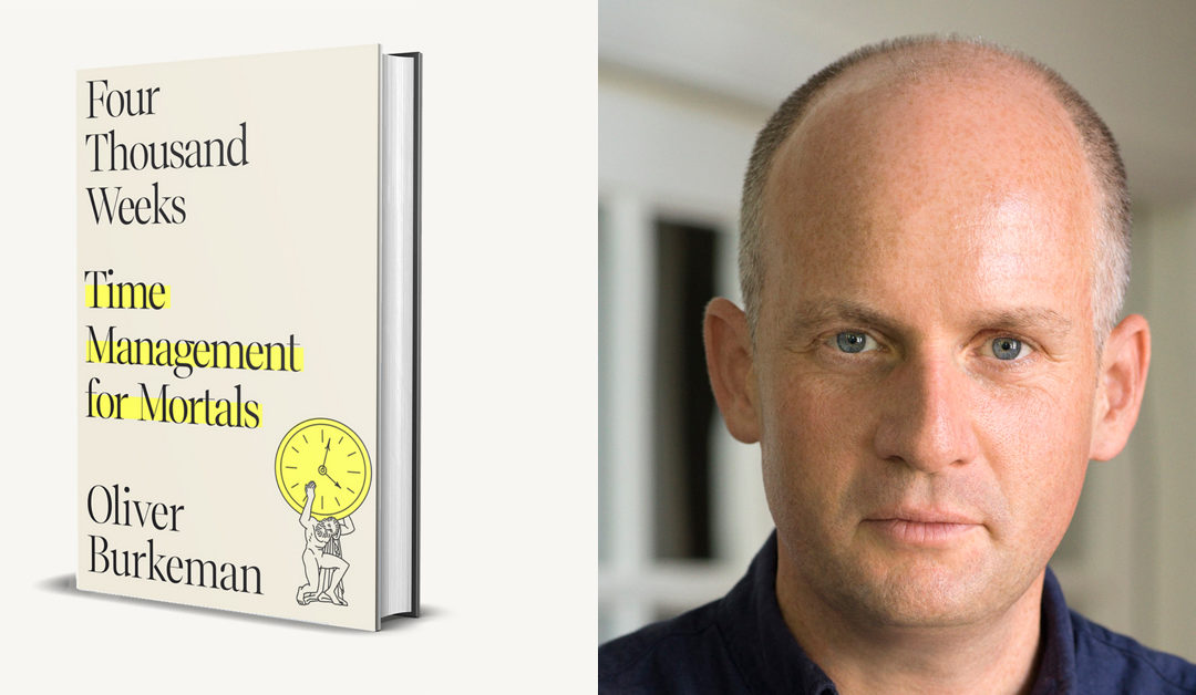 Time & Truth About Its Use: An Interview with Oliver Burkeman