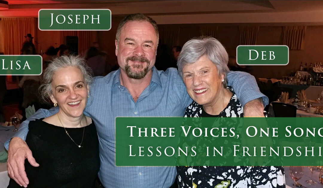 Three Voices, One Song: lessons in friendship