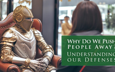 Why Do We Push People Away? Understanding our Defenses