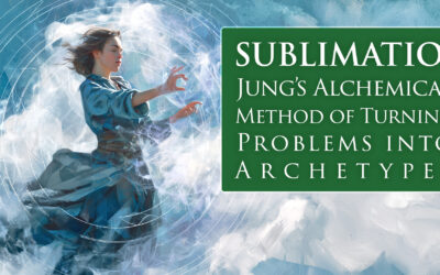 SUBLIMATIO: Jung’s Alchemical Method of Turning Problems into Archetypes